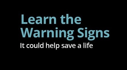 Learn the Warning Signs. It could help save a life.