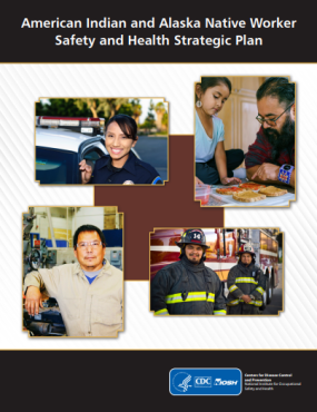 American Indian and Alaska Native Worker Safety and Health Strategic Plan pdf thumbnail showing firefighters, police officer, parent and child, and worker.