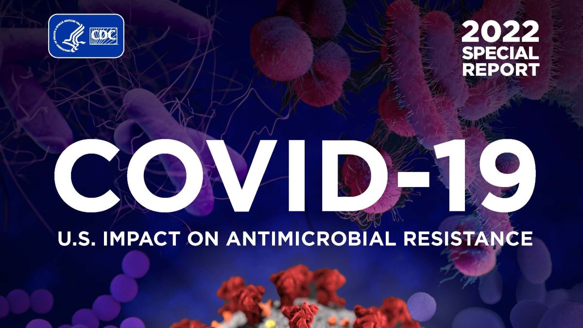 2022 Special Report, COVID-19 U.S. Impact on Antimicrobial Resistance