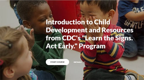 Introduction to Child Development and Resources from CDC's Learn the Signs. Act Early. Program