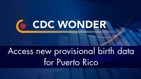 Use CDC WONDER to access new provisional birth data for Puerto Rico