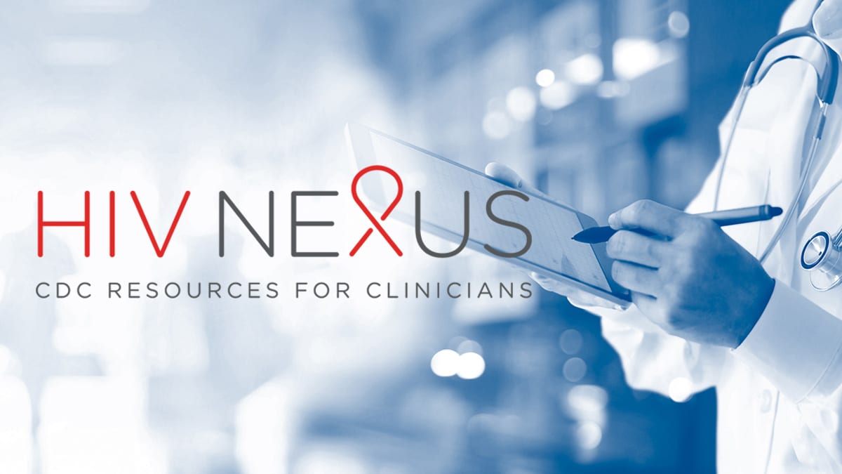 Image of clinician using a data tablet with the text HIV Nexus: CDC Resources for Clinicians