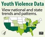 Youth Violence Data. View national and state trends and patterns. Visit http://www.cdc.gov/ViolencePrevention/youthviolence/stats_at-a_glance/index.html for more information.