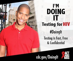 Doing It banner. Image of Nathan Hale Williams walking down Hollywood Boulevard. I’m Doing It. Testing for HIV. Testing is Fast, Free & Confidential. cdc.gov/DoingIt #DointIt HHS, CDC, Act Against AIDS
