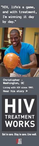 CDC campaign banner of Christopher, a person living with HIV since 1987:  HIV Treatment Works. Get in Care. Stay in Care. Live Well. Hear his story at  cdc.gov/HIVTreatmentWorks. A photo shows Christopher bowling.