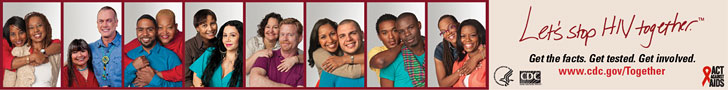Let's Stop HIV Together. Get the facts. Get tested. Get involved. www.cdc.gov/together HHS, CDC, Act Against AIDS. Photo montage of people from the campaign.