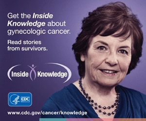 Get the Inside Knowledge about gynecologic cancer. Read stories from survivors.