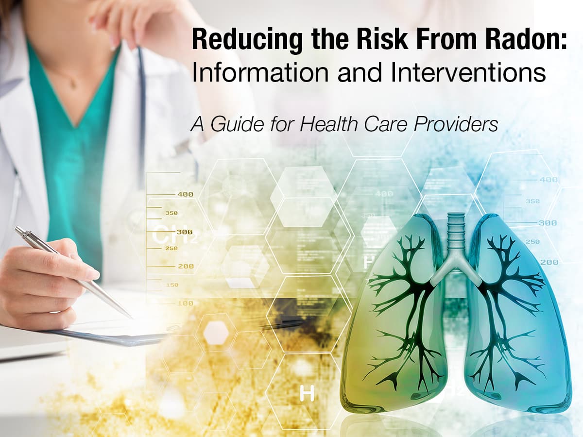 Reducing the Risk from Radon: Information and Interventions - A Guide for Health Care Providers