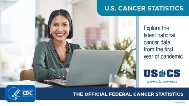 U.S. Cancer Statistics: Explore the latest national cancer data from the first year of pandemic. USCS www.cdc.gov/uscs: The official federal cancer statistics.