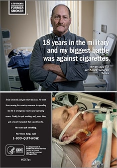 18 years in the military and my biggest battle was against cigarettes. Brian, age 60; Air Force Veteran. Call 1-800-QUIT-NOW