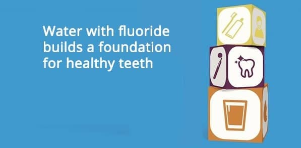 Water with fluoride builds a foundation for healthy teeth