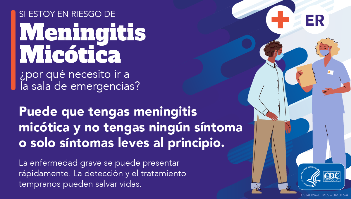 Brote de meningitis micótica: la detección y el tratamiento tempranos pueden salvar vidas. Los síntomas de la meningitis micótica pueden tardar semanas en aparecer, y podrían ser leves al principio. Pero una vez que comienzan los síntomas, pueden volverse graves rápidamente y poner en peligro tu vida.