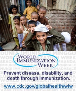 Prevent disease, disability, and death through immunization, World Immunization Week, April 21 - 28.