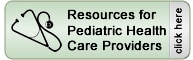 Resources for Pediatric Providers - Click here