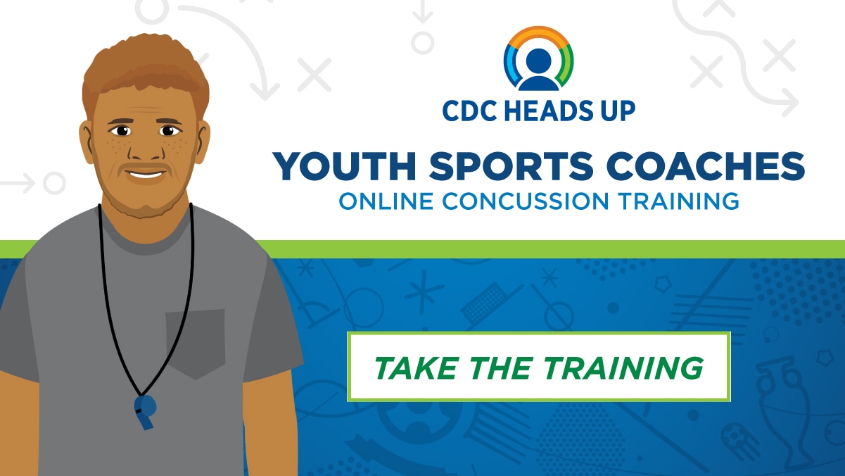 CDC Heads Up. Youth Sports Coaches. Online Concussion Training. Take the Training.