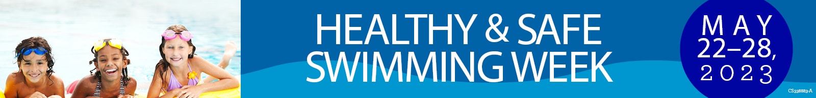 Healthy and Safe Swimming Week is May 22 through 28, 2023. PHoto contains 3 children playing in a pool.