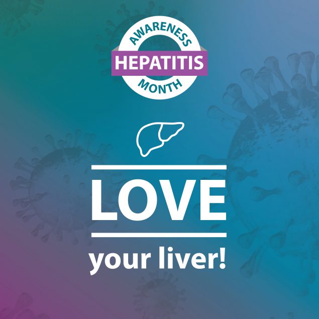 Hepatitis Awareness Month. Love your Liver!