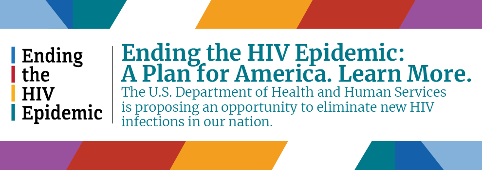 Ending the HIV Epidemic in the U.S. HHS is proposing an opportunity to eliminate new HIV infections in our nation.