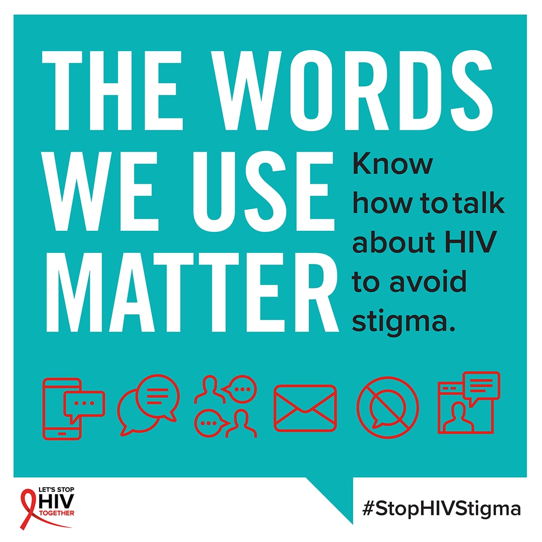 Use the words that matter. Know how to talk about HIV to avoid stigma. Let's Stop HIV Together. #StopHIVStigma