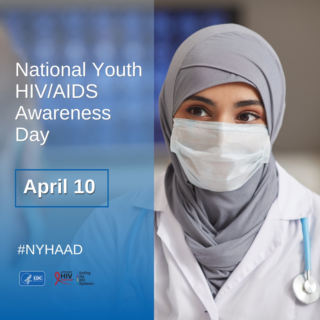 A young healthcare provider wearing a mask in a clinical setting. Text reads, “National Youth HIV/AIDS Awareness Day. April 10. #NYHAAD”