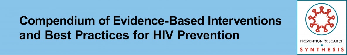 Compendium of Evidence-Based Interventions and Best Practices for HIV Prevention