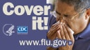 Cover your nose with a tissue when sneezing or coughing. Visit www.cdc.gov/h1n1 for more information.