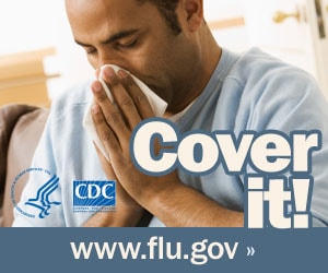 Cover your nose with a tissue when you sneeze or cough. Visit www.flu.gov for more information.