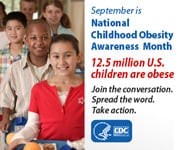September is National Childhood Obesity Awareness Month. 12.5 million U.S. children are obese. Join the conversation. Spread the word. Take action.