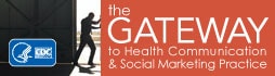 The GATEWAY to Health Communication and Social Marketing Practice. Learn more…