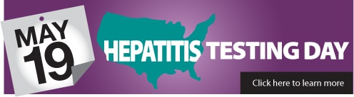 May 19. HEPATITIS TESTING DAY. Click here to learn more. http://www.cdc.gov/hepatitis/TestingDay/