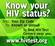 Know your HIV status? Text: Your Zip Code to KnowIT or 566948 To find HIV test centers hear you www.hivtest.org