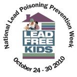 Lead Free Kids for a Healthy Future – National Lead Poisoning Prevention Week: October 24-30, 2010