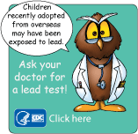 Children recently adopted from overseas may have been exposed to lead. Ask your doctor for a lead test! Click here…