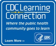 CDC Learning Connection – Where the public health community goes to    learn. Learn More »