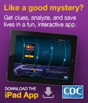 Like a good mystery? Get clues, analyze data, solve the case, and save lives! In this fun app, you get to be the Disease Detective.
