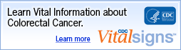Learn Vital Information about Colorectal Cancer. Learn more: CDC Vital Signs™