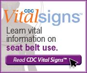 CDC Vital Signs&trade; &ndash; Learn vital information on seat belt use. Read Vital Signs&trade;&hellip;