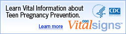 Learn Vital Information about Teen Pregnancy Prevention. Learn more: CDC Vital Signs™