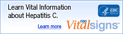 Learn Vital Information about Hepatitis C. Learn more. CDC Vital Signs www.cdc.gov/VitalSigns