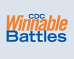 Learn more about CDC's Winnable Battles targets, what CDC is doing in support of Winnable Battles, and what progress is being made toward our goals.