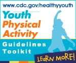 Youth Physical Activity Guidelines Toolkit. Learn More! www.cdc.gov/healthyyouth