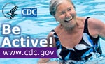 Be Active! Visit www.cdc.gov