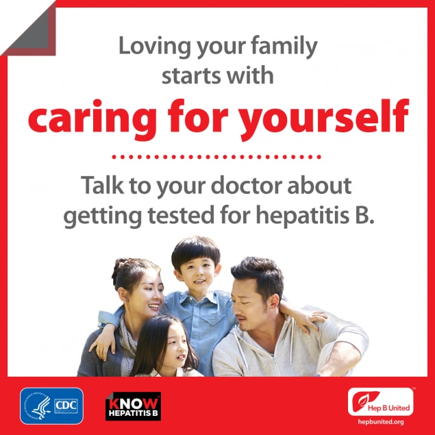 Loving your family starts with caring for yourself. Talk to your doctor about getting tested for hepatitis B.