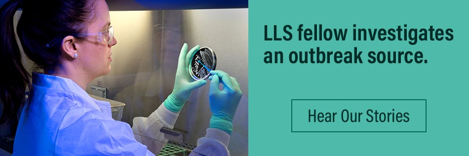 LLS Fellow investigates an outbreak source. Hear our stories.