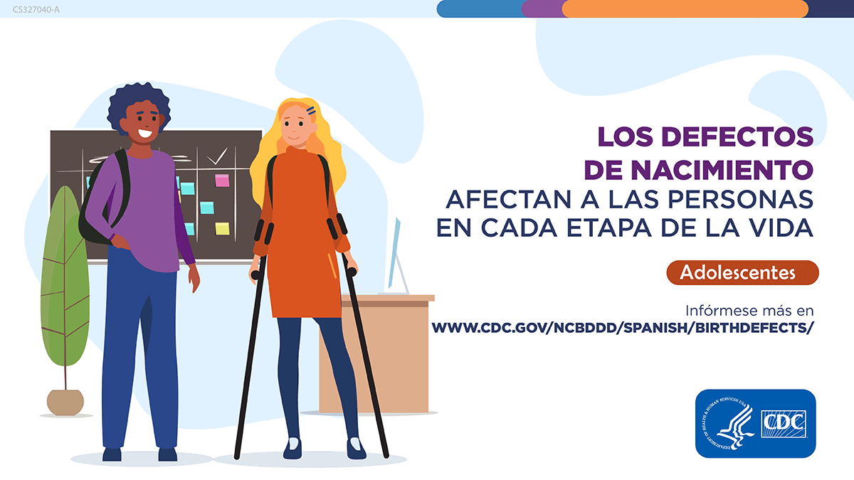 Spanish language illustration of young adults in a school setting. Including a girl using assistive walking canes. Birth defects affect people in each phase of life. Adolescence. Learn more at www.cdc.gov/birthdefects