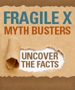 Fragile X Myth Busters : Uncover the Facts
