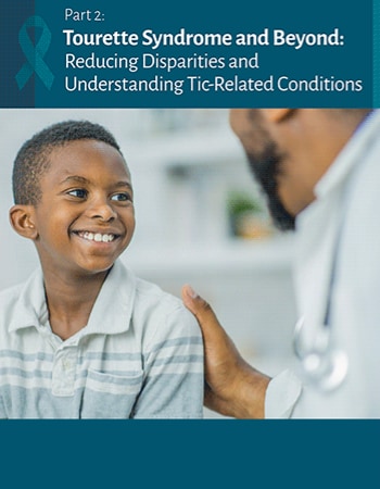 Tourette Syndrome and Beyond: Reducing Disparities and Understanding Tic-Related Conditions