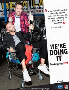Campaign poster from the AAA campaign, Doing It, depicting Ben and Andrew. They say: playful relationship can make a routine task fun. From doing laundry to testing for HIV, we do it together. Testing is Fast, Free, and Confidential. For more information go to cdc.gov/Doingit