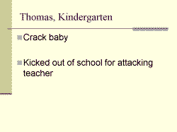 Thomas, Kindergarten Crack baby Kicked out of school for attacking teacher