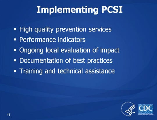 Implementing PCSI. High quality prevention services. Performance indicators. Ongoing local evaluation of impact. Documentation of best practices. Training and technical assistance